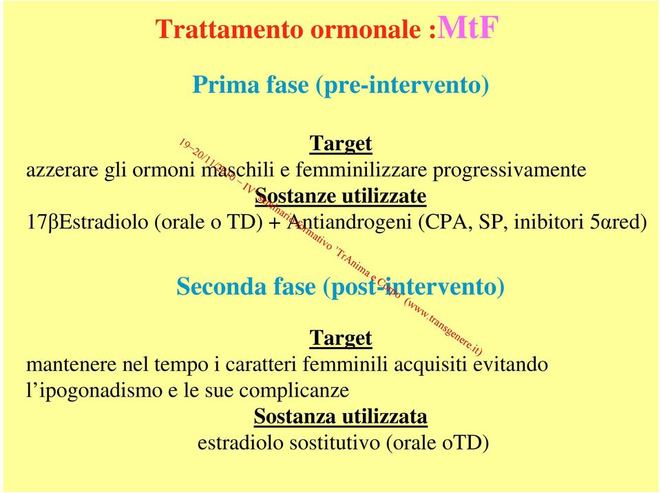 SP, inibitori 5αred) Seconda fase (post-intervento) Target mantenere nel tempo i caratteri femminili