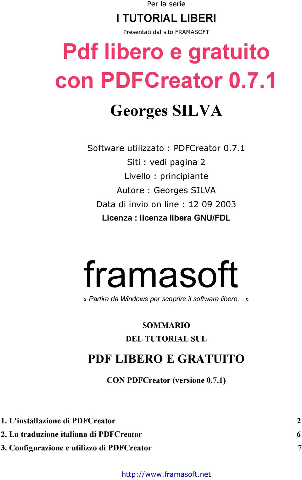 1 Siti : vedi pagina 2 Livello : principiante Autore : Georges SILVA Data di invio on line : 12 09 2003 Licenza : licenza libera GNU/FDL