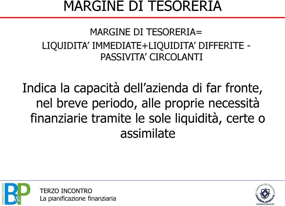 capacità dell azienda di far fronte, nel breve periodo, alle