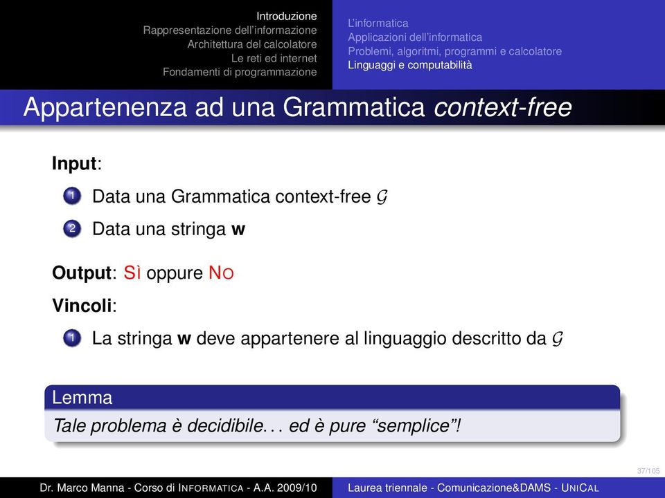 NO Vincoli: 1 La stringa w deve appartenere al linguaggio