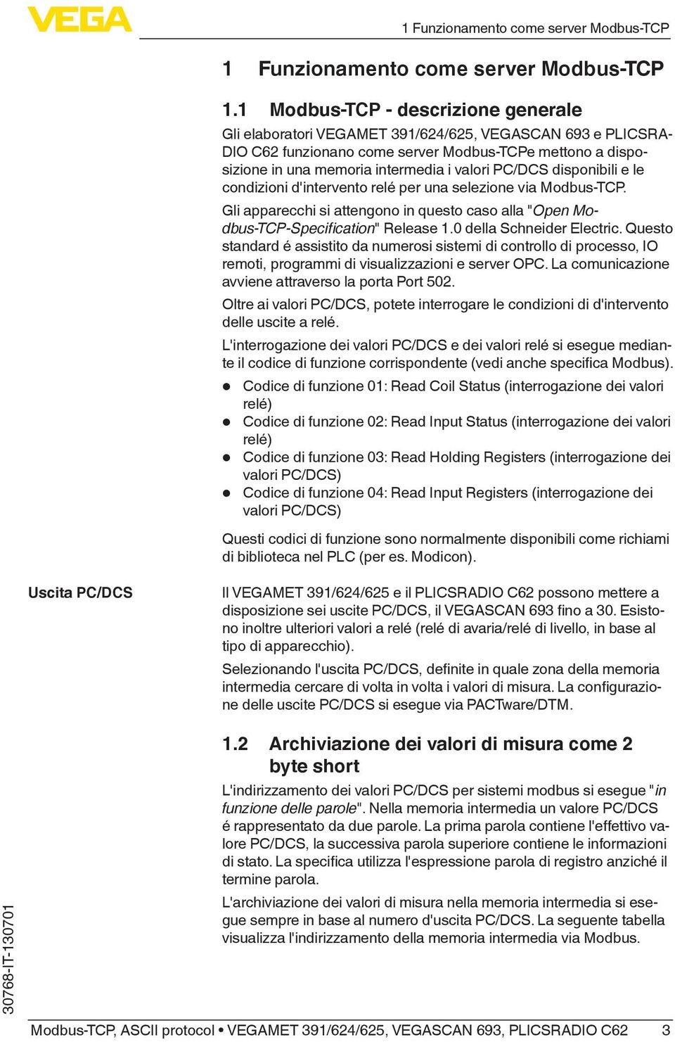 PC/DCS disponibili e le condizioni d'intervento relé per una selezione via Modbus-TCP. Gli apparecchi si attengono in questo caso alla "Open Modbus-TCP-Specification" Release 1.