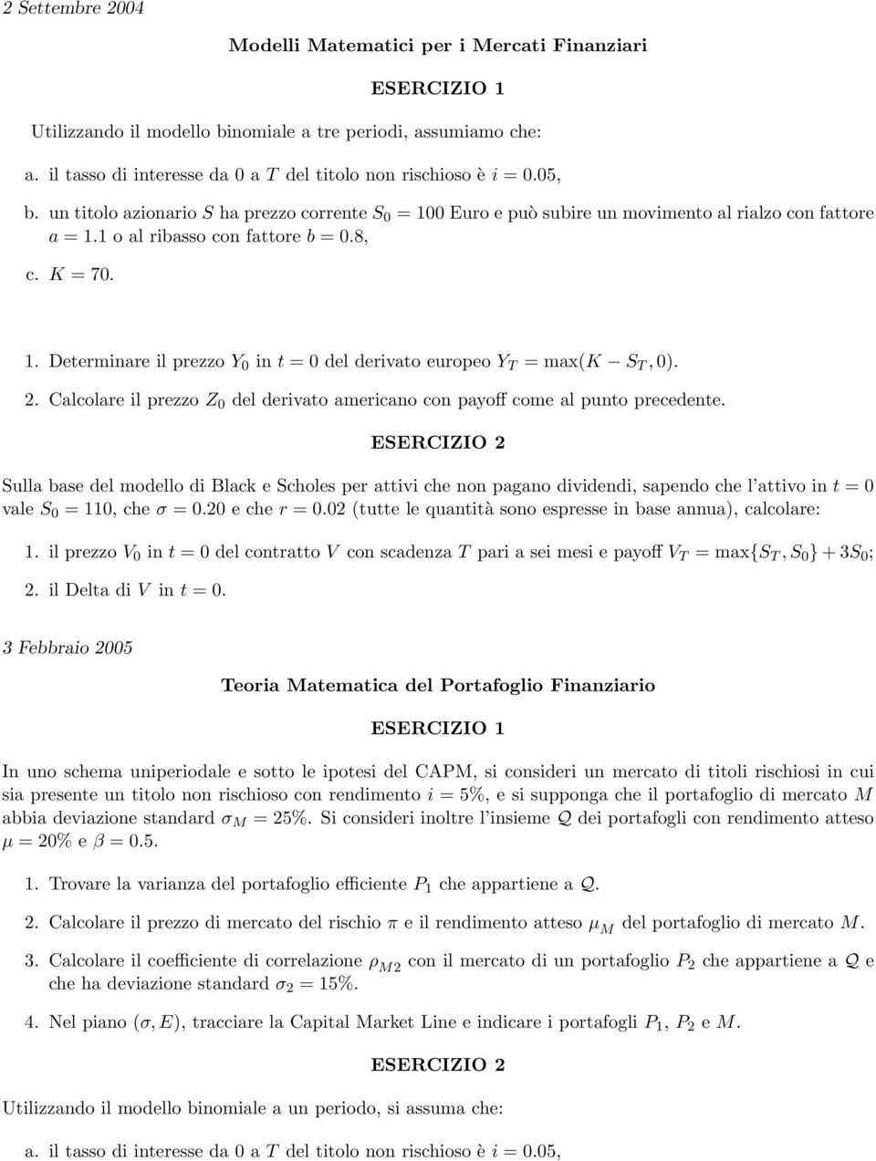 2. Calcolare il prezzo Z 0 del derivato americano con payoff come al punto precedente.