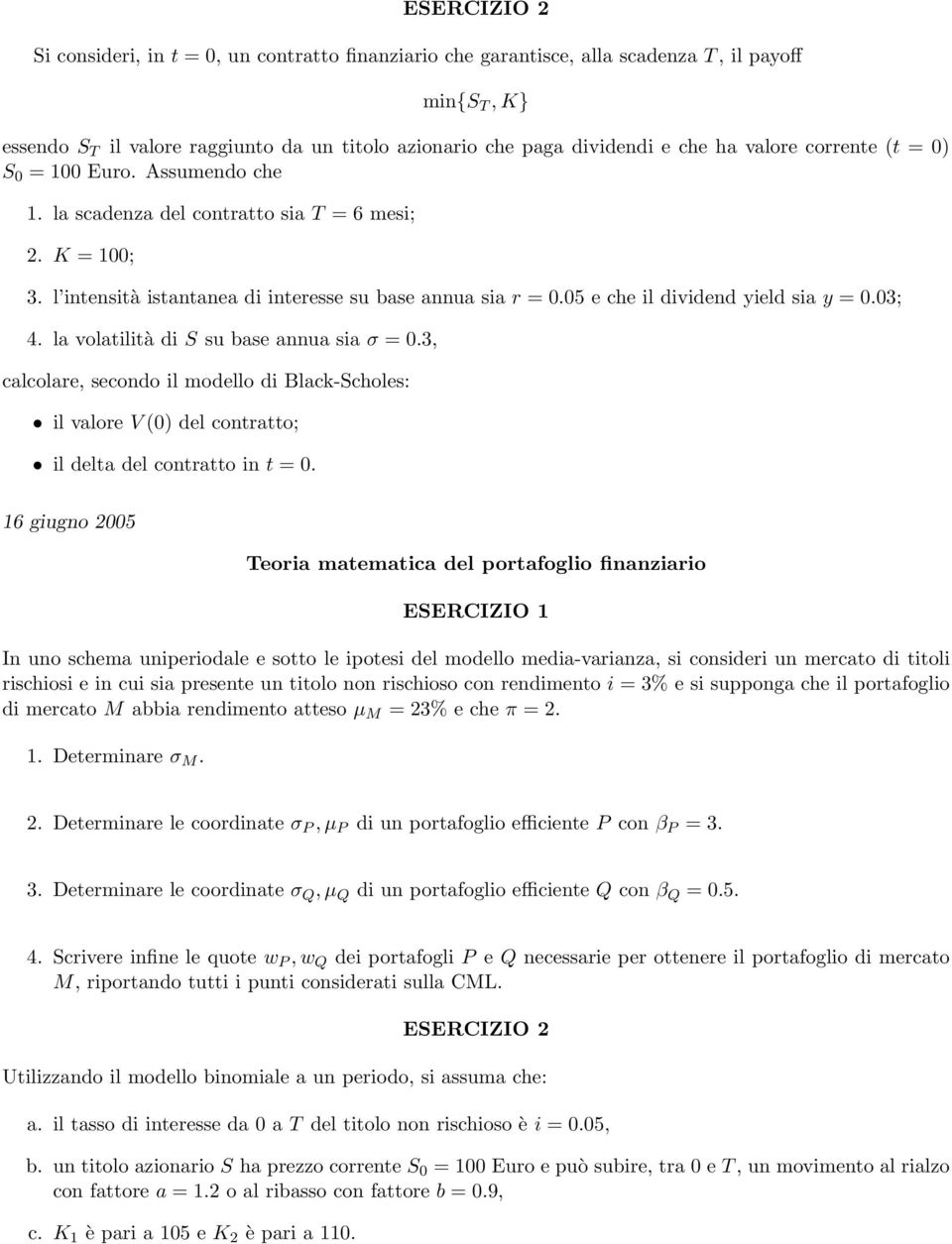 05 e che il dividend yield sia y = 0.03; 4. la volatilità di S su base annua sia σ = 0.