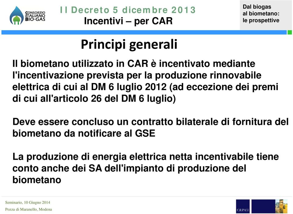 cui all'articolo 26 del DM 6 luglio) Deve essere concluso un contratto bilaterale di fornitura del biometano da