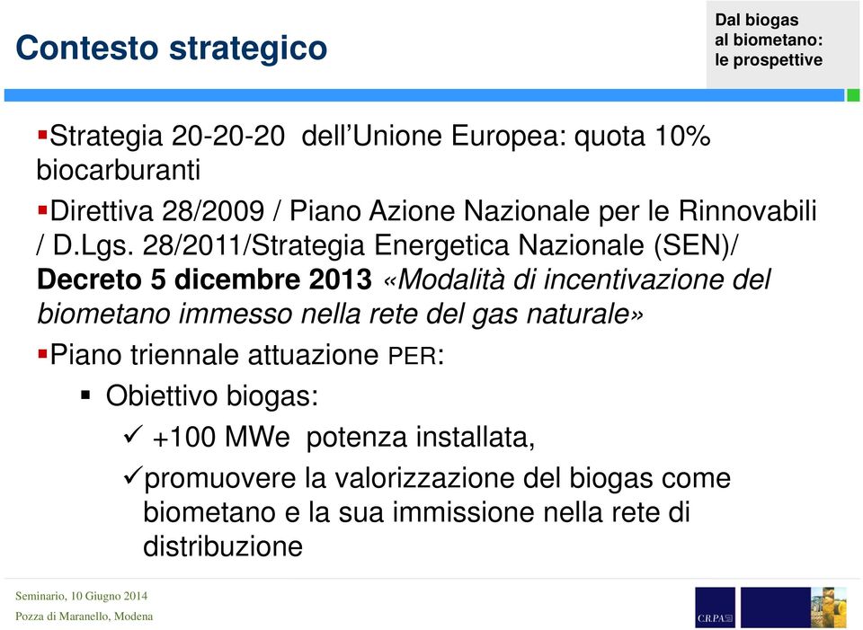 28/2011/Strategia Energetica Nazionale (SEN)/ Decreto 5 dicembre 2013 «Modalità di incentivazione del biometano immesso