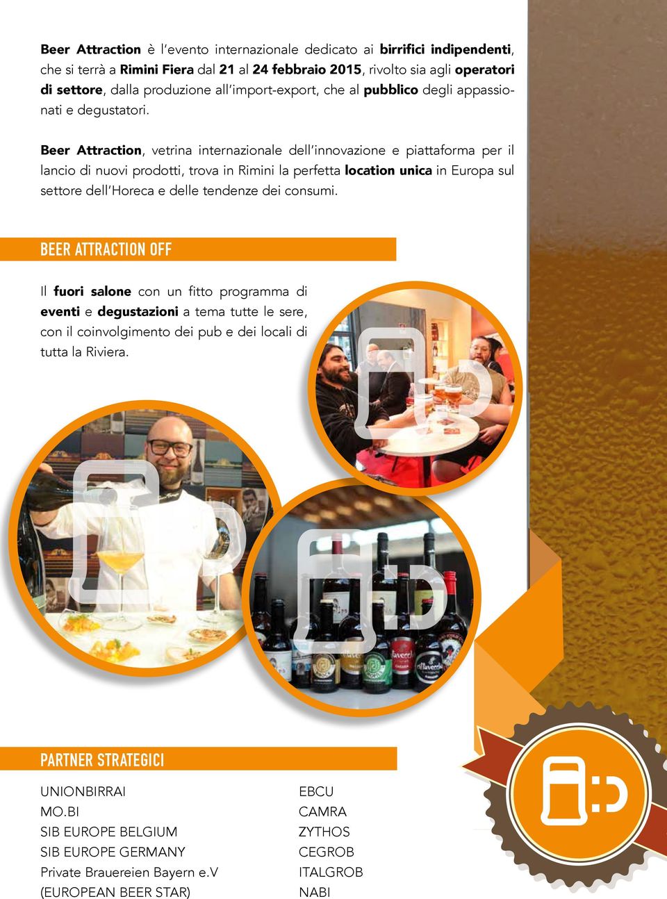 Beer Attraction, vetrina internazionale dell innovazione e piattaforma per il lancio di nuovi prodotti, trova in Rimini la perfetta location unica in Europa sul settore dell Horeca e delle tendenze
