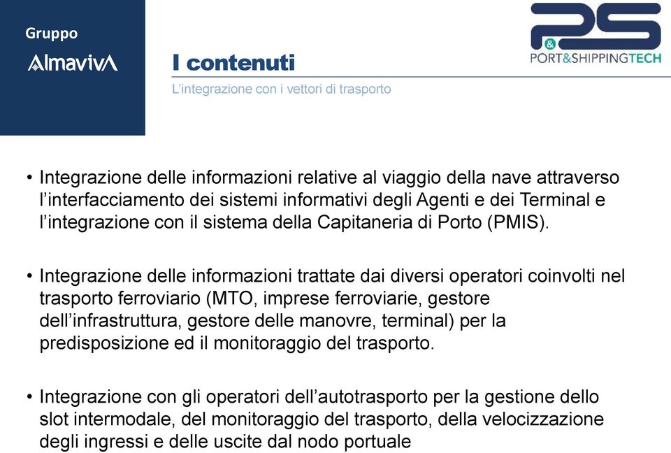 Integrazione delle informazioni trattate dai diversi operatori coinvolti nel trasporto ferroviario (MTO, imprese ferroviarie, gestore dell infrastruttura, gestore delle