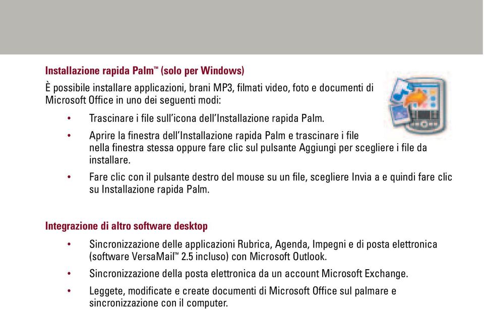 Fare clic con il pulsante destro del mouse su un file, scegliere Invia a e quindi fare clic su Installazione rapida Palm.