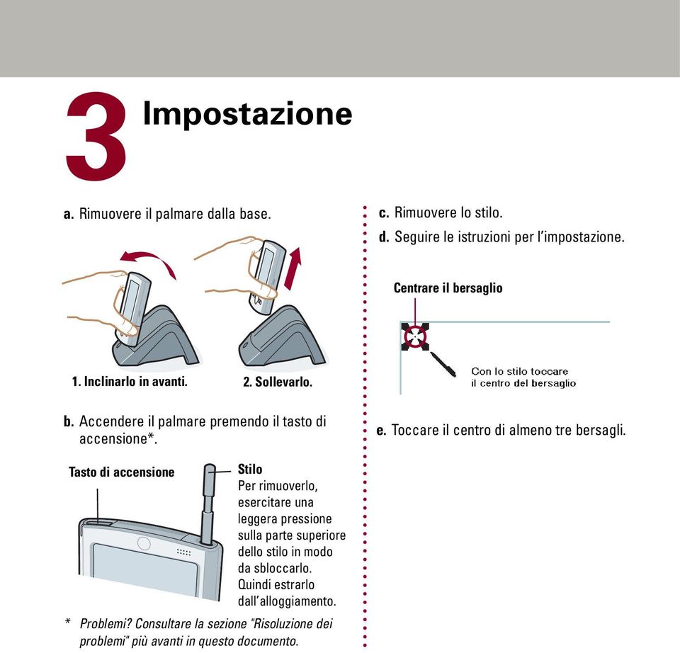 Toccare il centro di almeno tre bersagli.