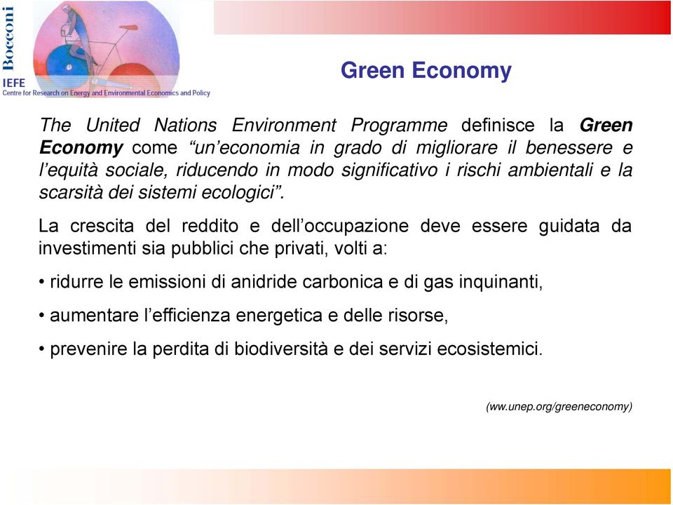 La crescita del reddito e dell occupazione deve essere guidata da investimenti sia pubblici che privati, volti a: ridurre le emissioni di