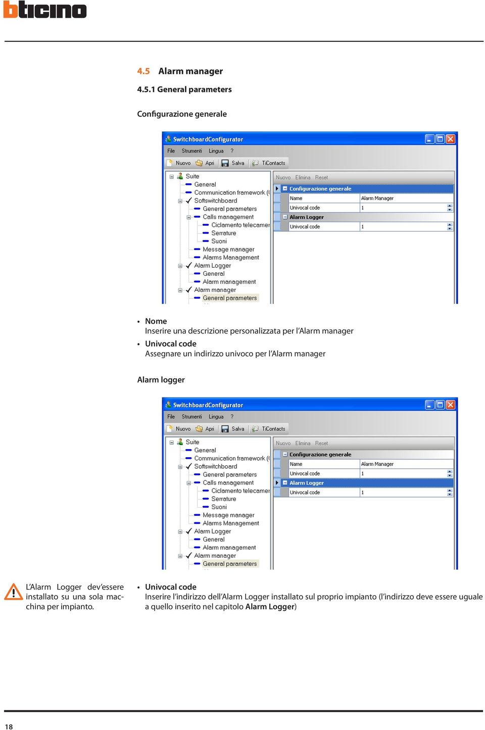 Logger dev essere installato su una sola macchina per impianto.