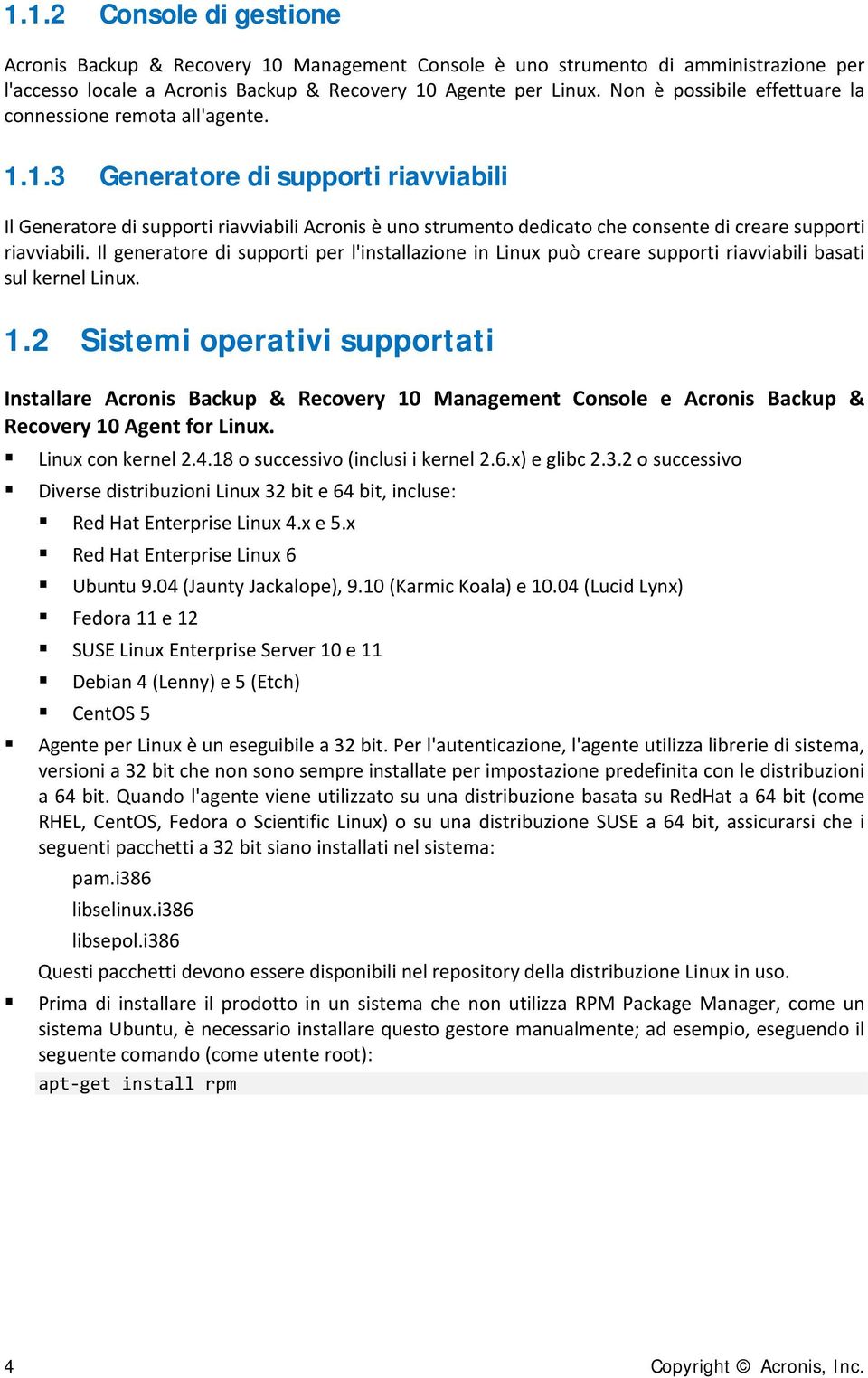 1.3 Generatore di supporti riavviabili Il Generatore di supporti riavviabili Acronis è uno strumento dedicato che consente di creare supporti riavviabili.