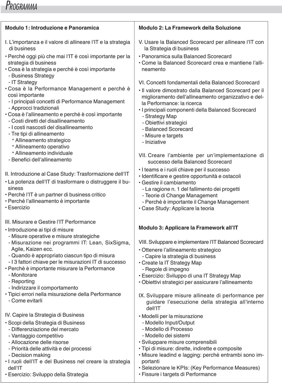 Business Strategy - IT Strategy Cosa è la Performance Management e perché è così importante - I principali concetti di Performance Management - Approcci tradizionali Cosa è l allineamento e perché è