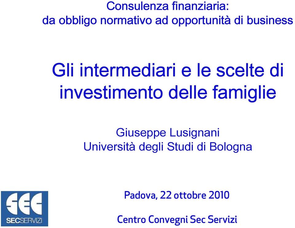 investimento delle famiglie Giuseppe Lusignani Università