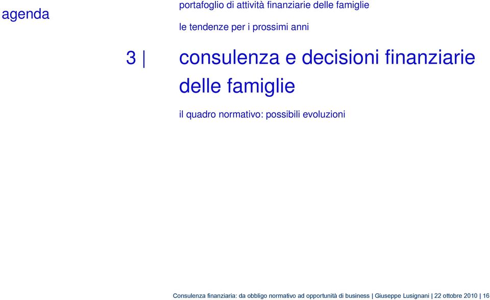 quadro normativo: possibili evoluzioni Consulenza finanziaria: da obbligo