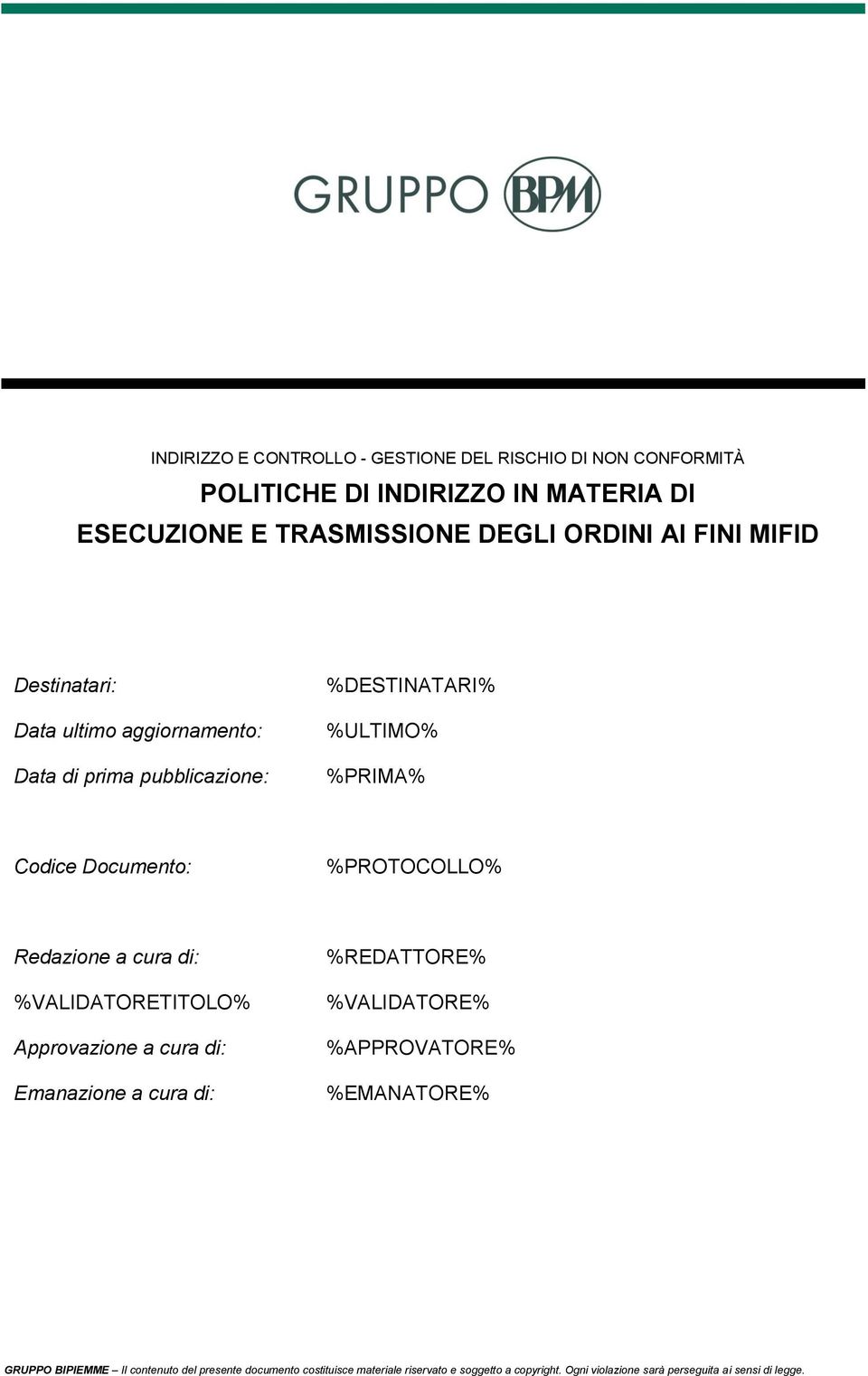 Redazione a cura di: %VALIDATORETITOLO% Approvazione a cura di: Emanazione a cura di: %REDATTORE% %VALIDATORE% %APPROVATORE% %EMANATORE% GRUPPO