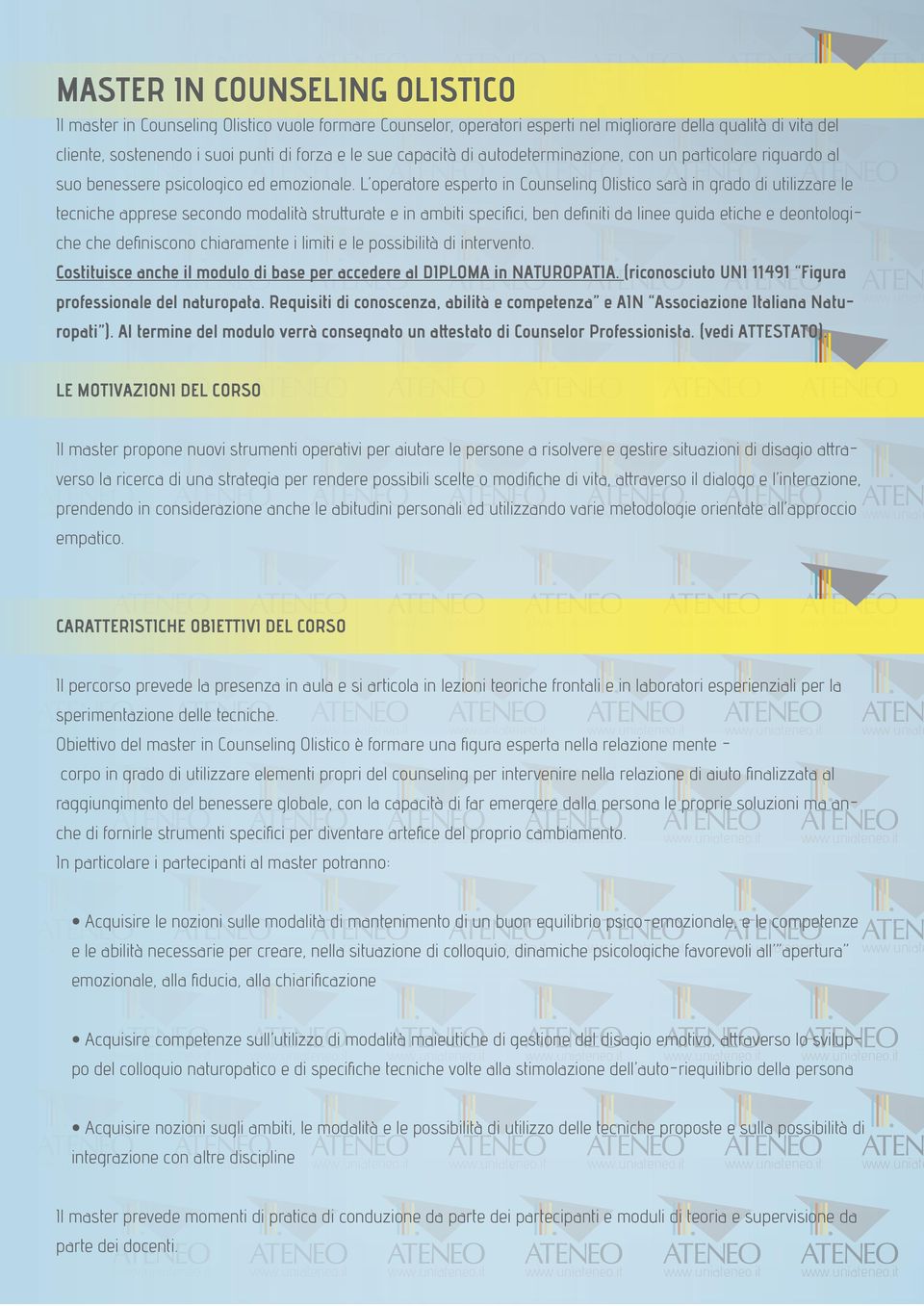 L operatore esperto in Counseling Olistico sarà in grado di utilizzare le tecniche apprese secondo modalità strutturate e in ambiti specifici, ben definiti da linee guida etiche e deontologiche che