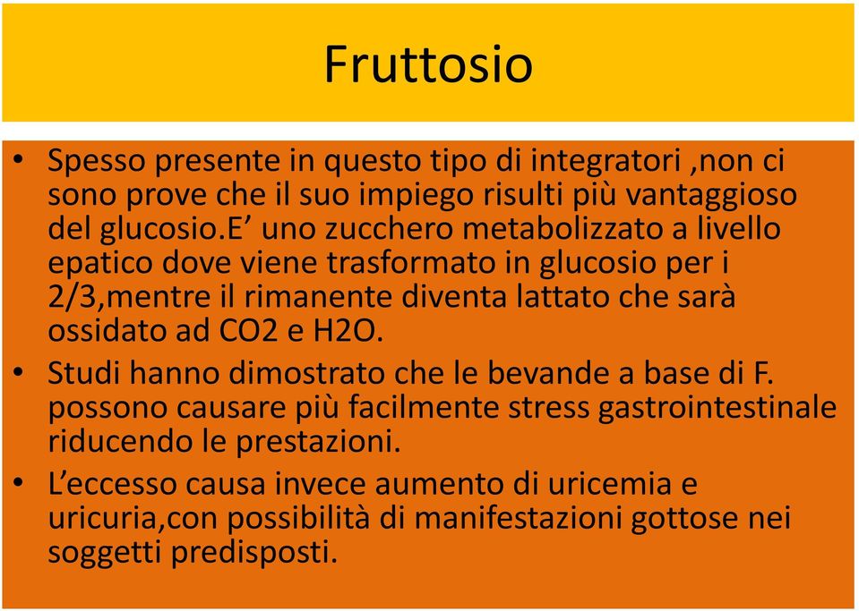 sarà ossidato ad CO2 e H2O. Studi hanno dimostrato che le bevande a base di F.