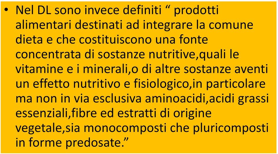 sostanze aventi un effetto nutritivo e fisiologico,in particolare ma non in via esclusiva