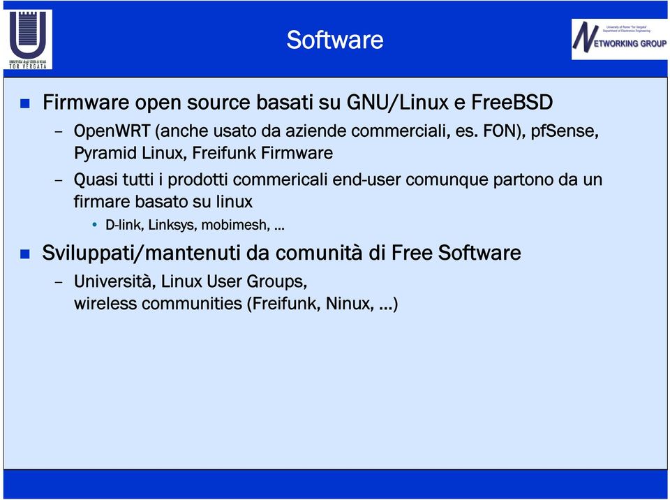 FON), pfsense, Pyramid Linux, Freifunk Firmware Quasi tutti i prodotti commericali end-user