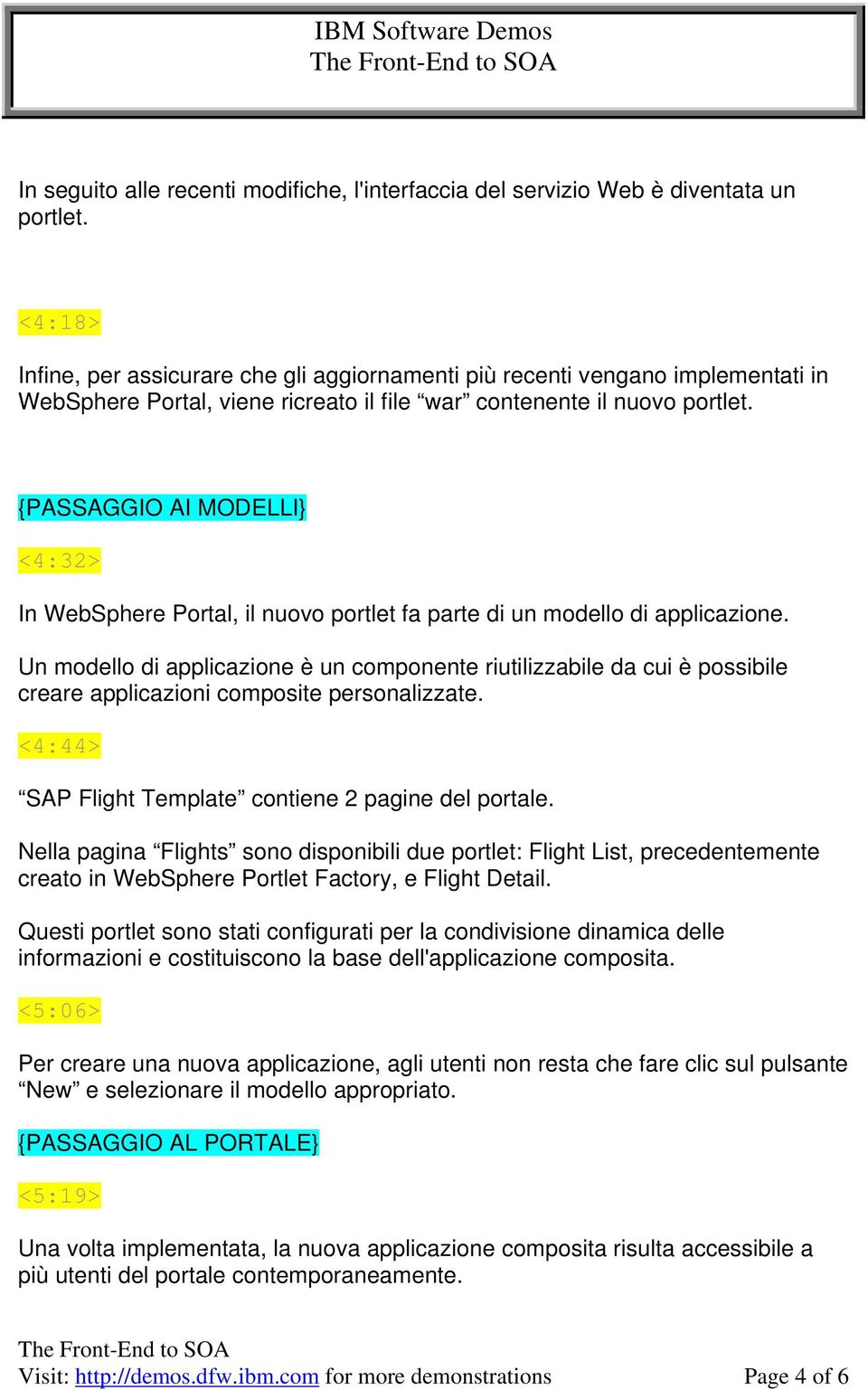 {PASSAGGIO AI MODELLI} <4:32> In WebSphere Portal, il nuovo portlet fa parte di un modello di applicazione.