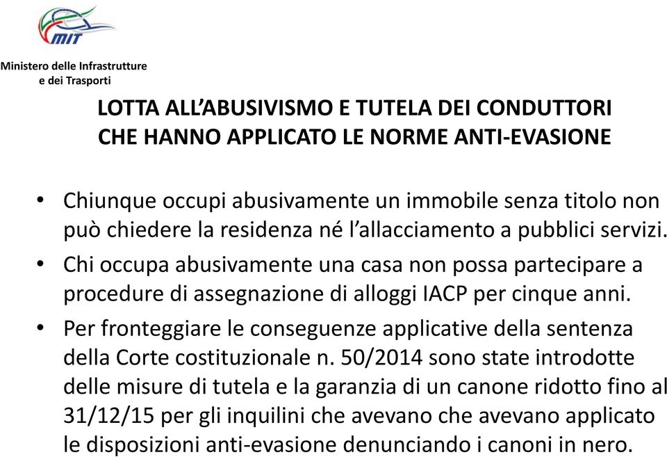 Chi occupa abusivamente una casa non possa partecipare a procedure di assegnazione di alloggi IACP per cinque anni.