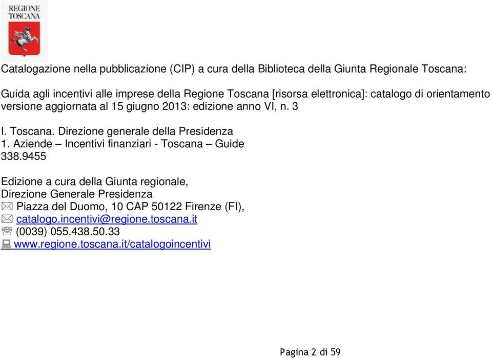 Direzione generale della Presidenza 1. Aziende Incentivi finanziari - Toscana Guide 338.