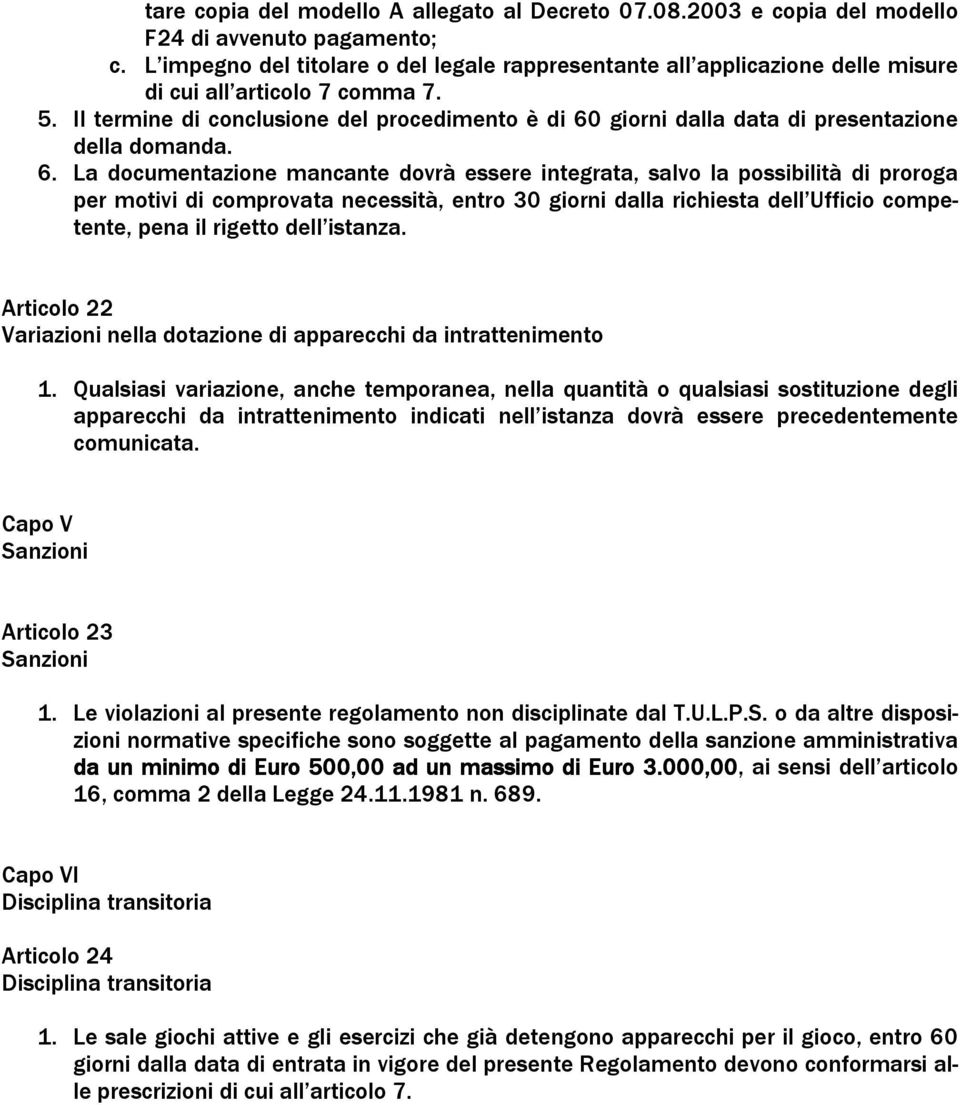 Il termine di conclusione del procedimento è di 60