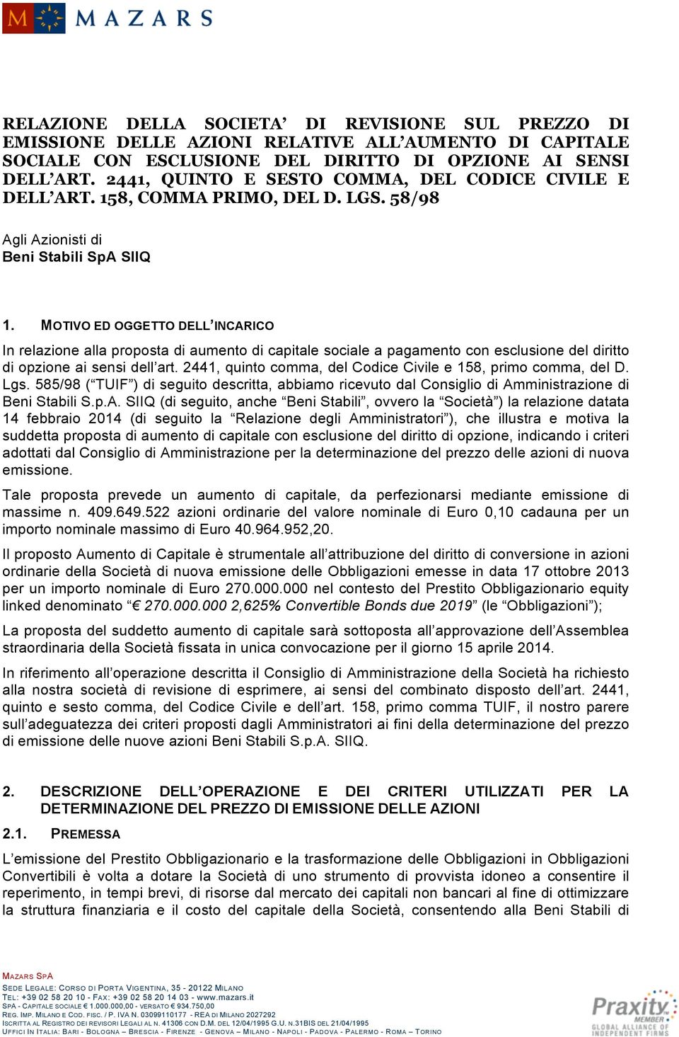 MOTIVO ED OGGETTO DELL INCARICO In relazione alla proposta di aumento di capitale sociale a pagamento con esclusione del diritto di opzione ai sensi dell art.