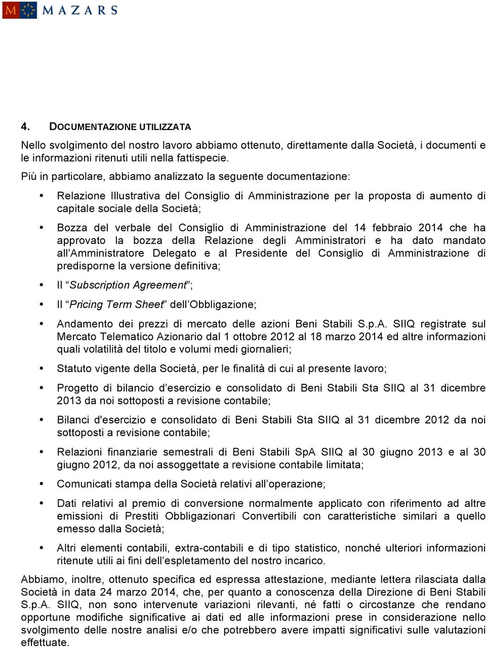 verbale del Consiglio di Amministrazione del 14 febbraio 2014 che ha approvato la bozza della Relazione degli Amministratori e ha dato mandato all Amministratore Delegato e al Presidente del