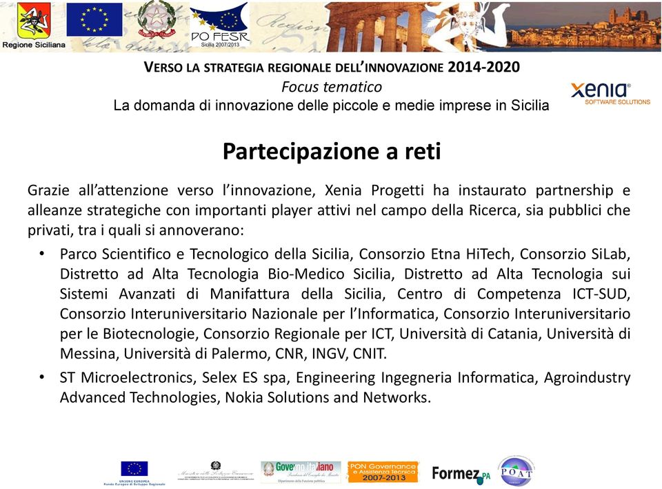 Tecnologia sui Sistemi Avanzati di Manifattura della Sicilia, Centro di Competenza ICT-SUD, Consorzio Interuniversitario Nazionale per l Informatica, Consorzio Interuniversitario per le