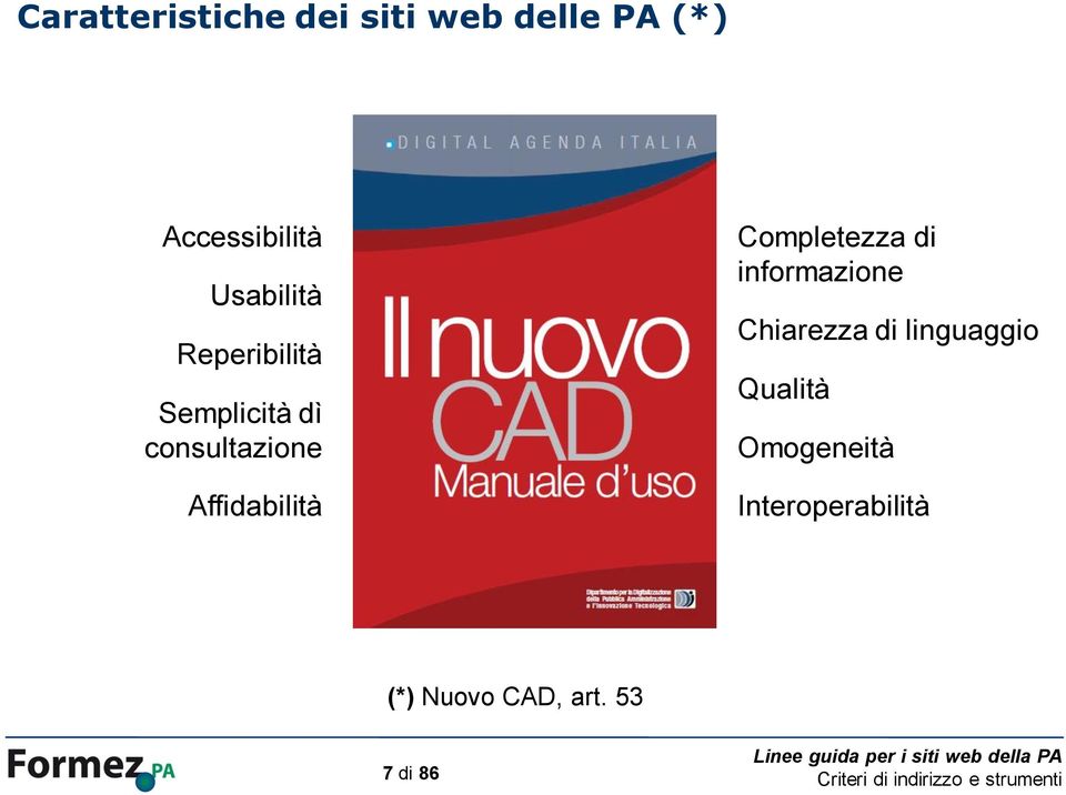 Affidabilità Completezza di informazione Chiarezza di