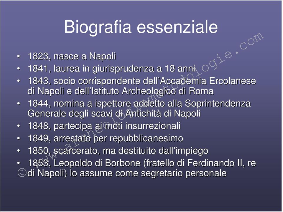 scavi di Antichità di Napoli 1848, partecipa ai moti insurrezionali 1849, arrestato per repubblicanesimo 1850, scarcerato, ma