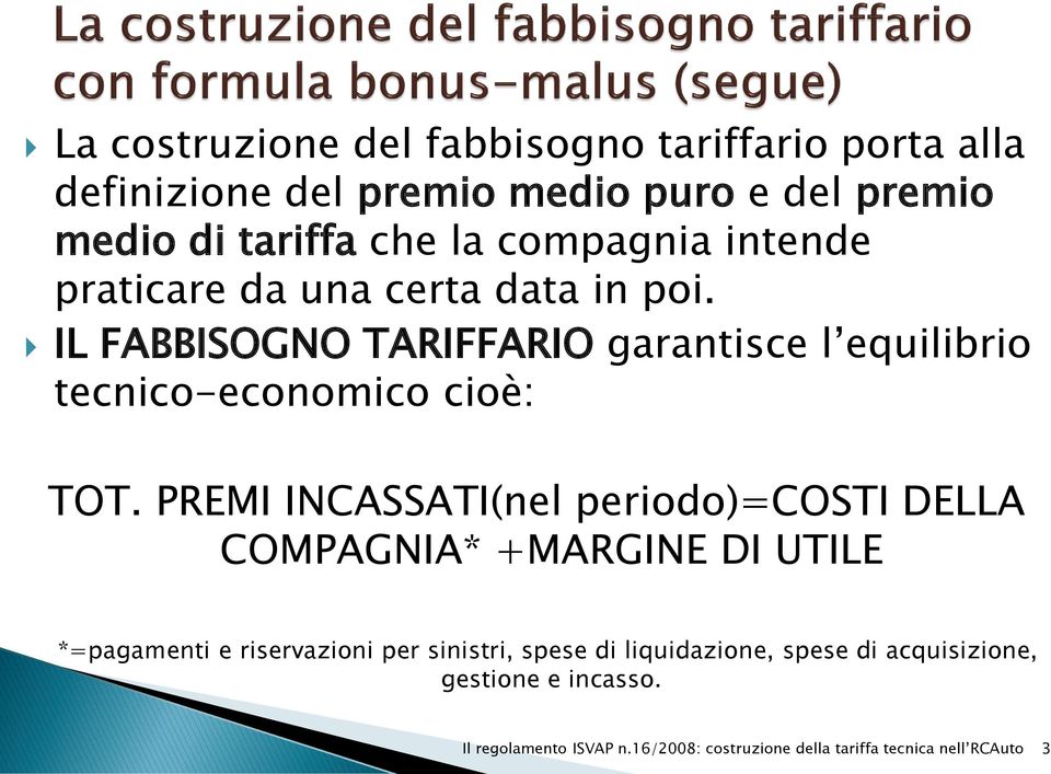 IL FABBISOGNO TARIFFARIO garantisce l equilibrio tecnico-economico cioè: TOT.