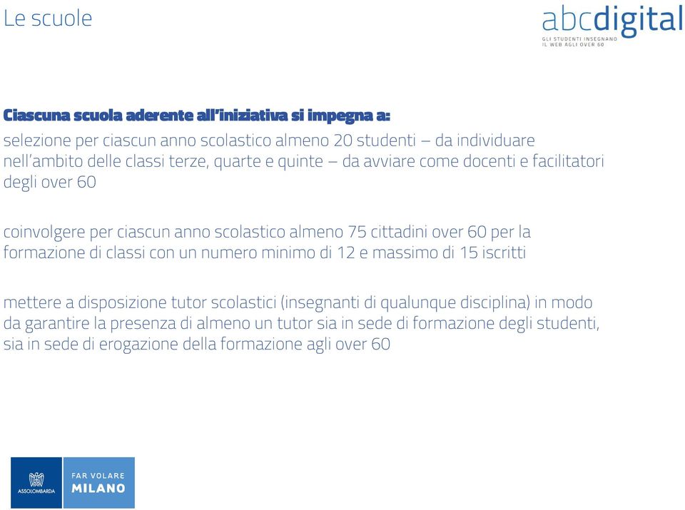 over 60 per la formazione di classi con un numero minimo di 12 e massimo di 15 iscritti mettere a disposizione tutor scolastici (insegnanti di qualunque