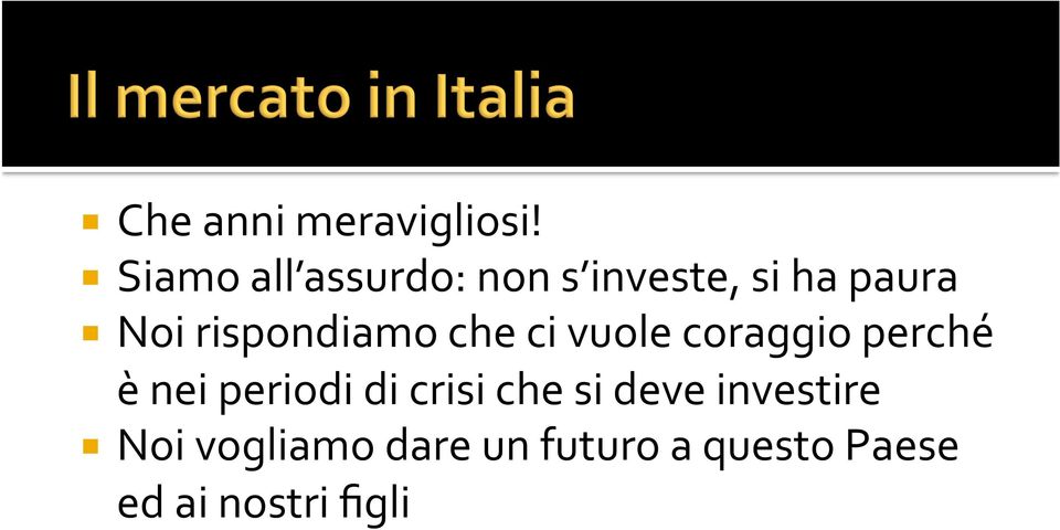 rispondiamo che ci vuole coraggio perché è nei periodi