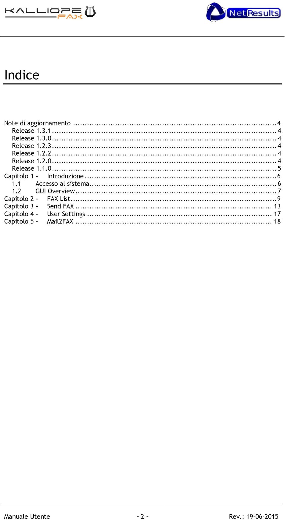 1 Access al sistema... 6 1.2 GUI Overview... 7 Capitl 2 - FAX List... 9 Capitl 3 - Send FAX.