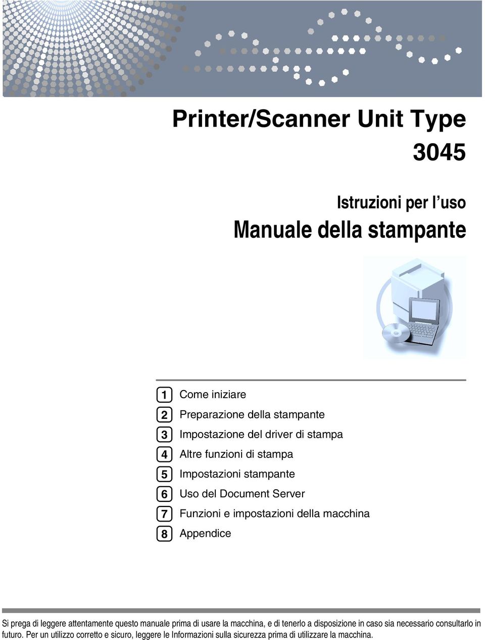 macchina Appendice Si prega di leggere attentamente questo manuale prima di usare la macchina, e di tenerlo a disposizione in caso sia