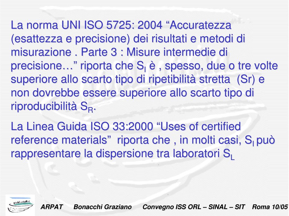 ripetibilità stretta (Sr) e non dovrebbe essere superiore allo scarto tipo di riproducibilità S R.