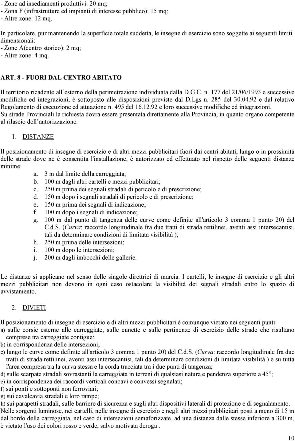 8 - FUORI DAL CENTRO ABITATO Il territorio ricadente all esterno della perimetrazione individuata dalla D.G.C. n.