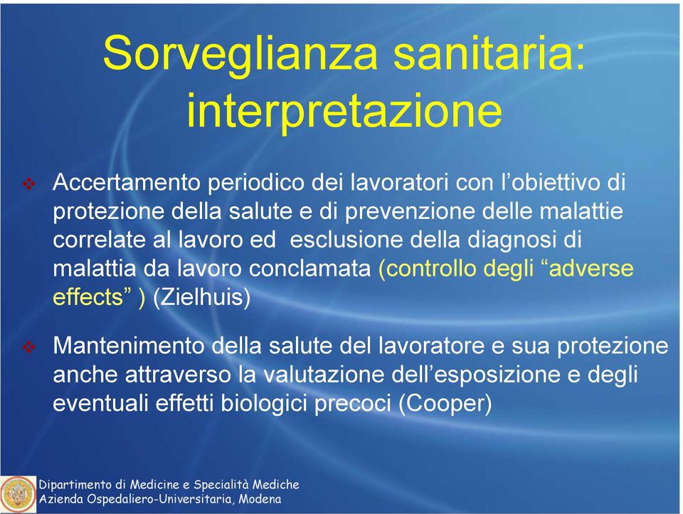 lavoro conclamata (controllo degli adverse effects ) (Zielhuis) Mantenimento della salute del lavoratore e