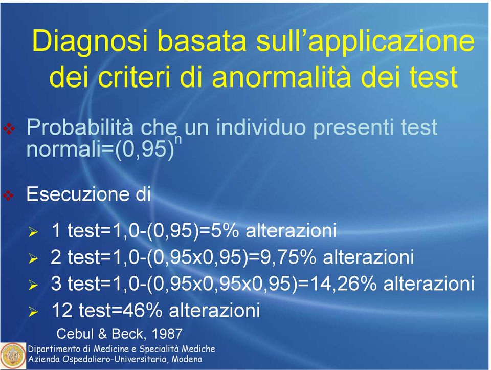 test=1,0-(0,95)=5% alterazioni 2 test=1,0-(0,95x0,95)=9,75% alterazioni 3