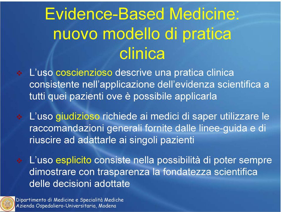 di saper utilizzare le raccomandazioni generali fornite dalle linee-guida e di riuscire ad adattarle ai singoli pazienti L