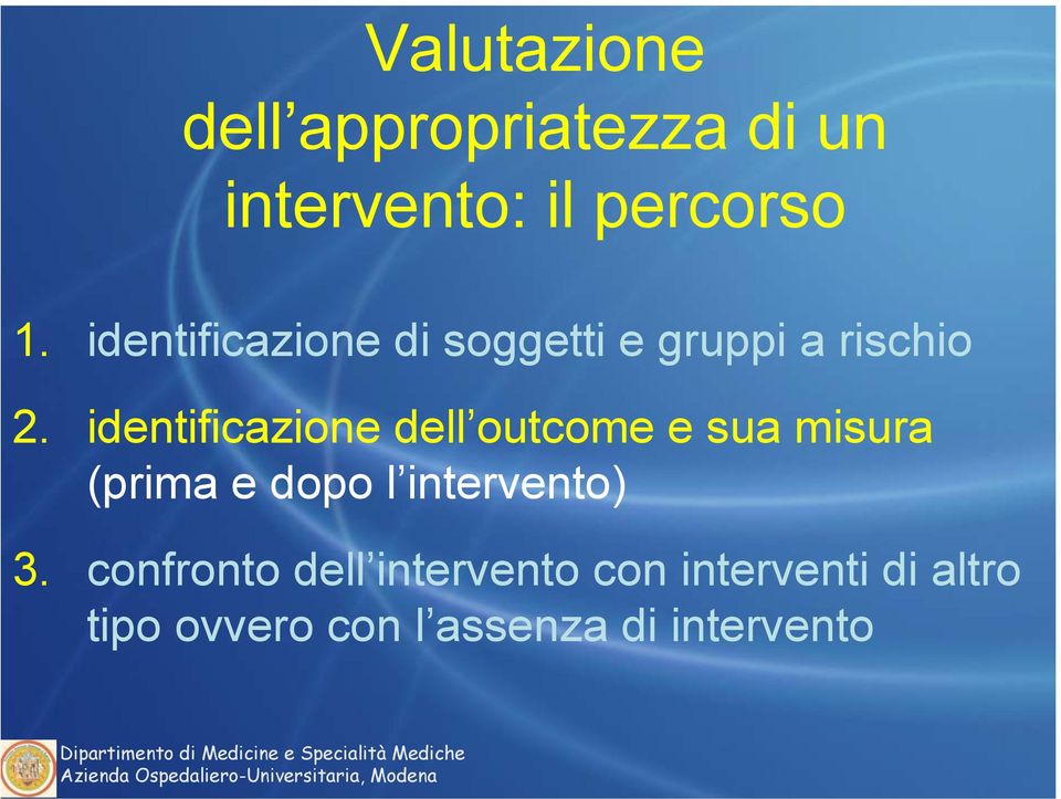 identificazione dell outcome e sua misura (prima e dopo l intervento)