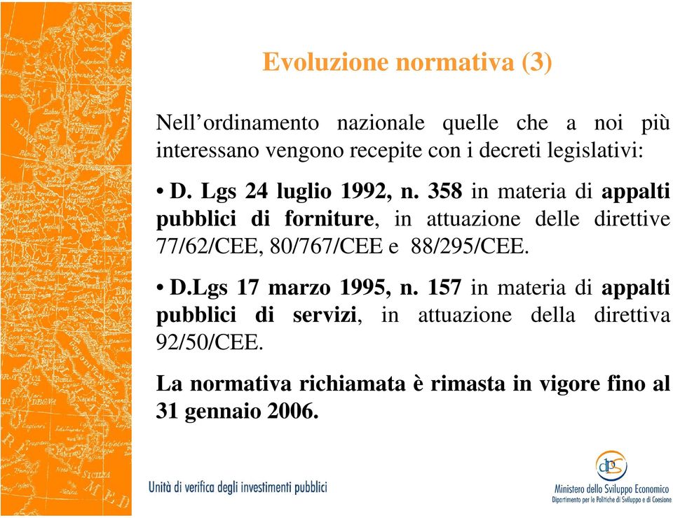 358 in materia di appalti pubblici di forniture, in attuazione delle direttive 77/62/CEE, 80/767/CEE e