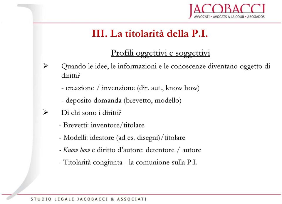 , know how) - deposito domanda (brevetto, modello) Di chi sono i diritti?