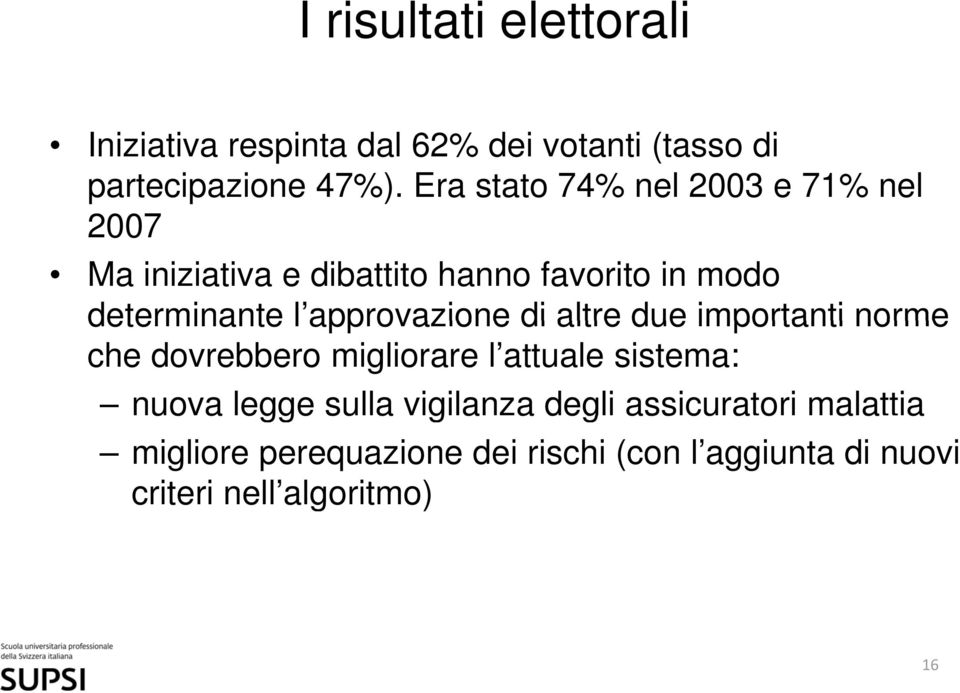 approvazione di altre due importanti norme che dovrebbero migliorare l attuale sistema: nuova legge sulla