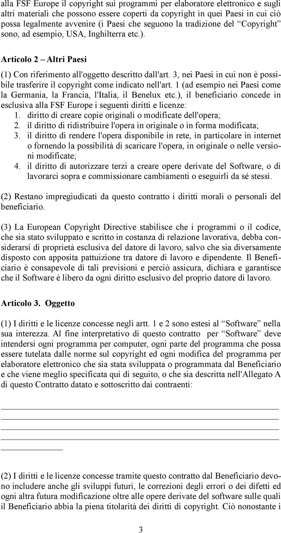 3, nei Paesi in cui non è possibile trasferire il copyright come indicato nell'art. 1 (ad esempio nei Paesi come la Germania, la Francia, l'italia, il Benelux etc.