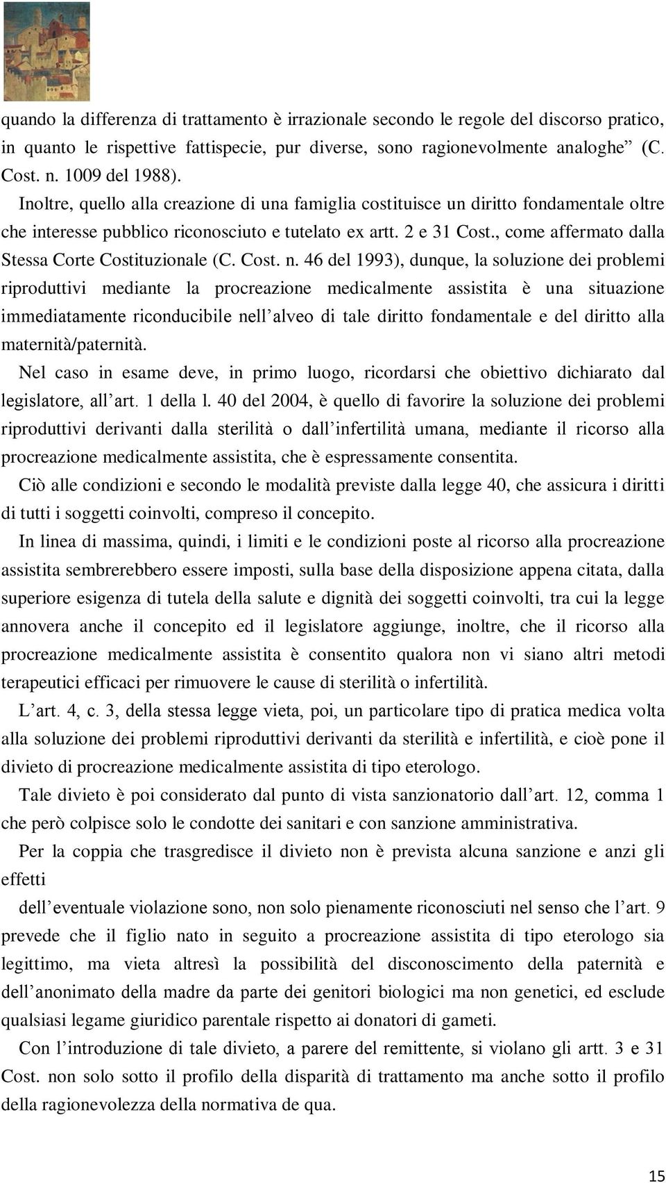 , come affermato dalla Stessa Corte Costituzionale (C. Cost. n.