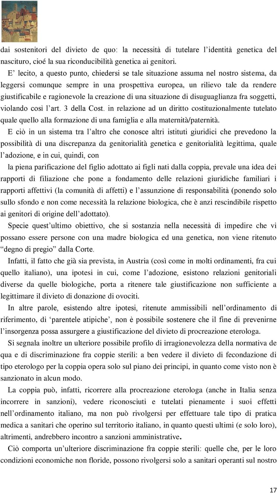 creazione di una situazione di disuguaglianza fra soggetti, violando così l art. 3 della Cost.